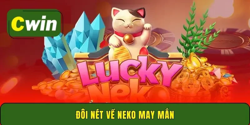 Đôi nét về Neko may mắn