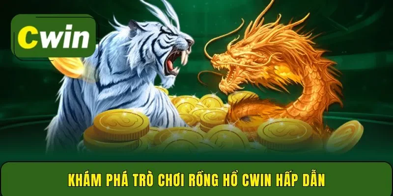 Khám phá trò chơi Rồng Hổ Cwin hấp dẫn